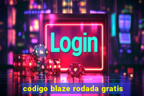 codigo blaze rodada gratis